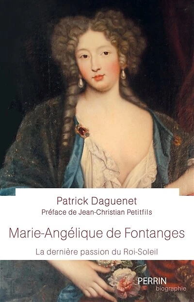 Marie-Angélique de Fontanges: la dernière passion du Roi-Soleil