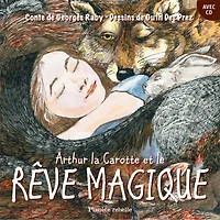 Arthur la Carotte et le rêve magique  [avec CD]