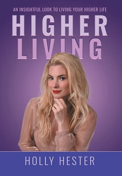 Higher Living: An Insightful Look to Living Your Life