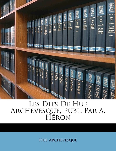 Les Dits De Hue Archevesque, Publ. Par A. Héron