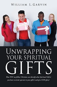 Unwrapping Your Spiritual Gifts: How YOU my fellow Christian can identify what Spiritual Gift(s) you have received, operate in your gift(s) and give GOD glory!