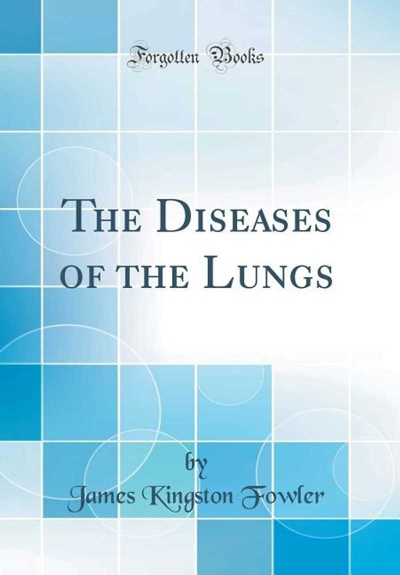 the Diseases of Lungs (Classic Reprint)