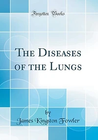 the Diseases of Lungs (Classic Reprint)