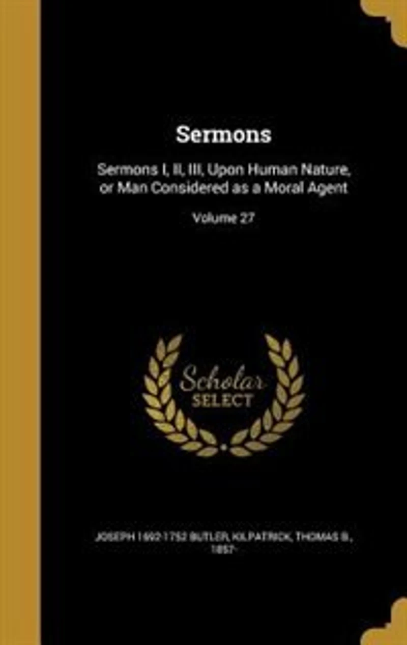 Sermons: Sermons I., II., III., Upon Human Nature, or Man Considered as a Moral Agent (Classic Reprint)