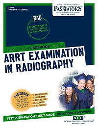 ARRT Examination In Radiography (RAD) (ATS-125): Passbooks Study Guide