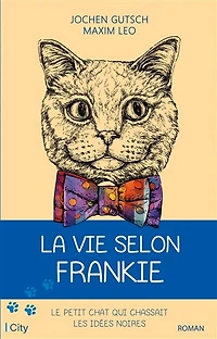 La vie selon Frankie: le petit chat qui chassait les idées noires