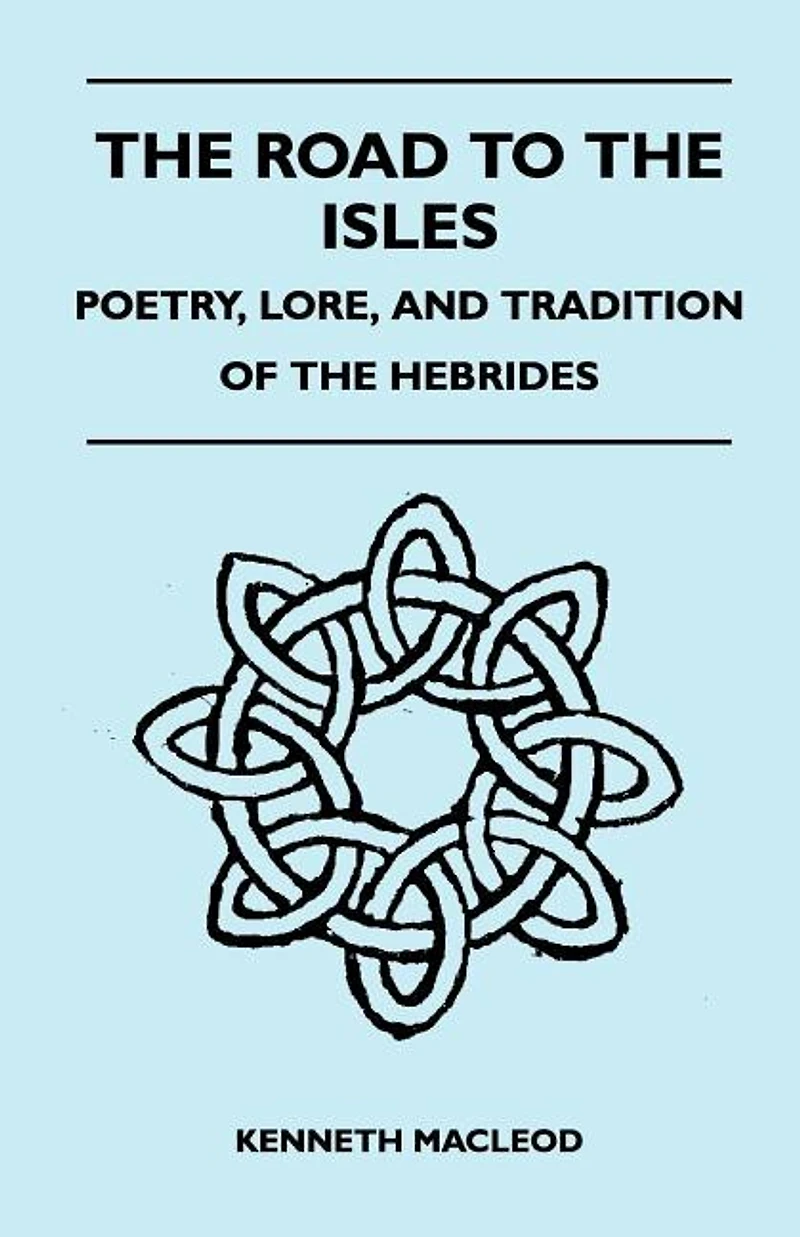 the Road to Isles - Poetry, Lore, and Tradition of Hebrides