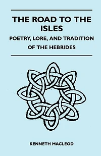 the Road to Isles - Poetry, Lore, and Tradition of Hebrides