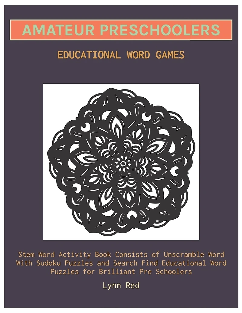 Amateur Preschoolers Educational Word Games: Stem Word Activity Book Consists of Unscramble Word With Sudoku Puzzles and Search Find Educational Word Puzzles for Brilliant Pre Schoolers