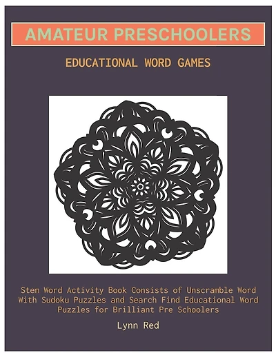 Amateur Preschoolers Educational Word Games: Stem Word Activity Book Consists of Unscramble Word With Sudoku Puzzles and Search Find Educational Word Puzzles for Brilliant Pre Schoolers
