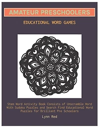 Amateur Preschoolers Educational Word Games: Stem Word Activity Book Consists of Unscramble Word With Sudoku Puzzles and Search Find Educational Word Puzzles for Brilliant Pre Schoolers