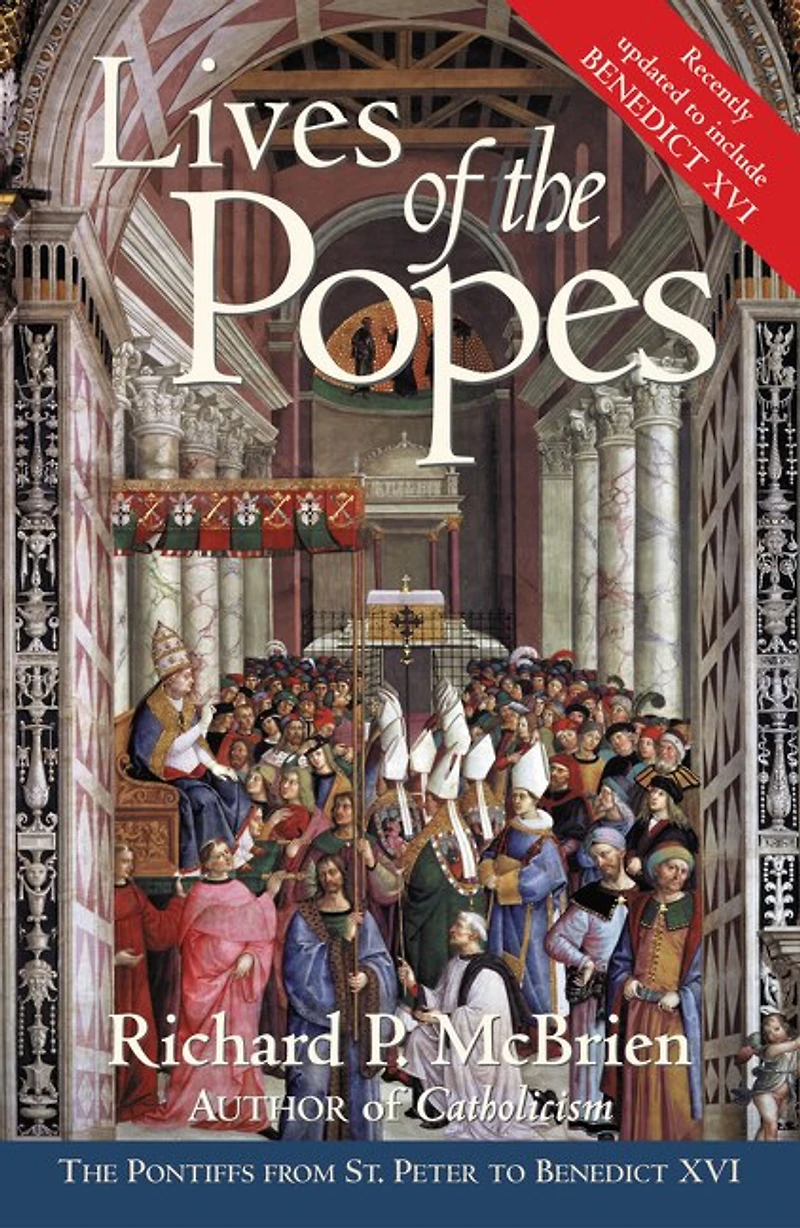 Lives of The Popes - reissue: Pontiffs from St. Peter to Benedict XVI
