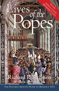 Lives of The Popes - reissue: Pontiffs from St. Peter to Benedict XVI