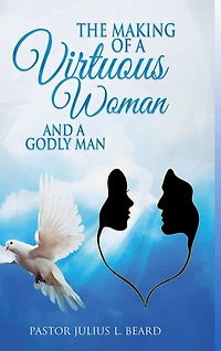 The Making of A Virtuous Woman and A Godly Man
