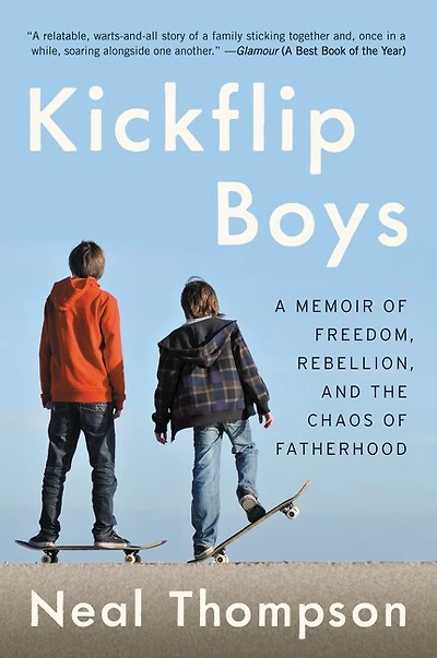 Kickflip Boys: A Memoir Of Freedom, Rebellion, And The Chaos Fatherhood