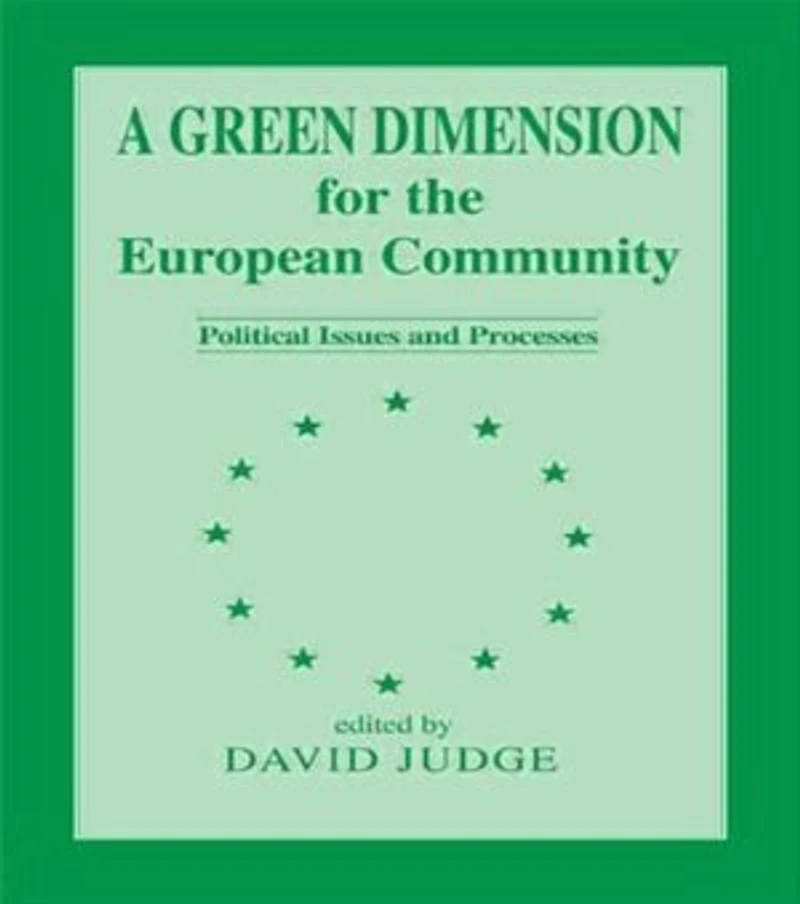 A Green Dimension For The European Community: Political Issues And Processes
