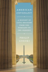 American Covenant: A History Of Civil Religion From The Puritans To Present
