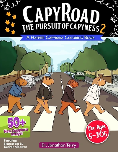 CAPY ROAD - The Pursuit of Capyness 2: A Happier Capybara Coloring Book: Adult Coloring Book, Children's Coloring Book, For Ages 5 - 105