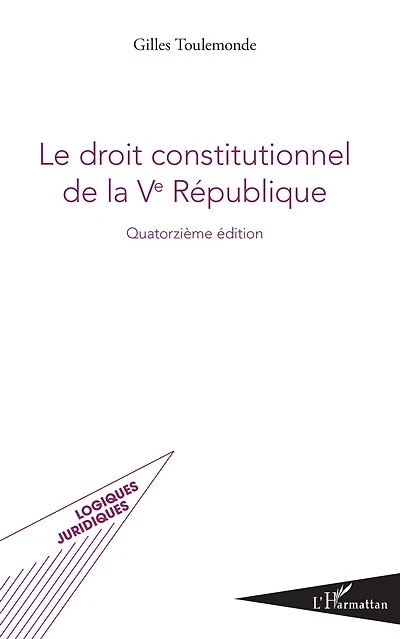 Le droit constitutionnel de la Ve République: Quatorzième édition