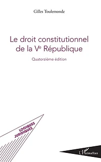 Le droit constitutionnel de la Ve République: Quatorzième édition