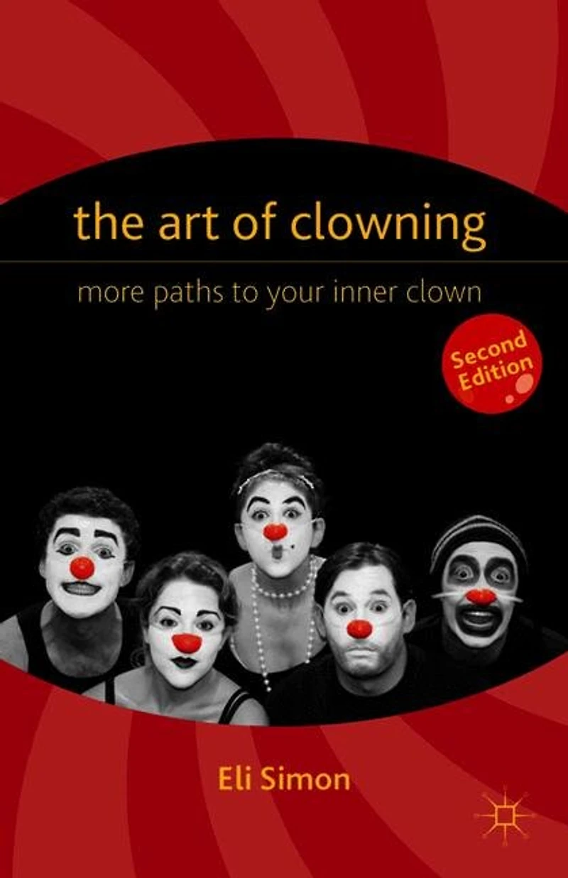 The Art of Clowning: More Paths to Your Inner Clown