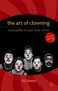 The Art of Clowning: More Paths to Your Inner Clown