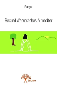 Recueil d'acrostiches à méditer