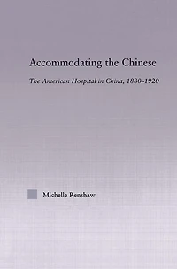 Accommodating The Chinese: American Hospital China, 1880-1920