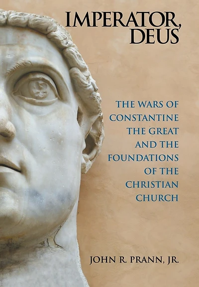 Imperator, Deus: the Wars of Constantine Great and Foundations Christian Church
