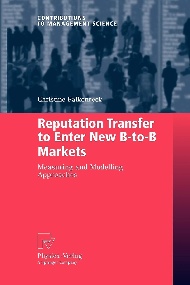 Reputation Transfer to Enter New B-to-B Markets: Measuring and Modelling Approaches