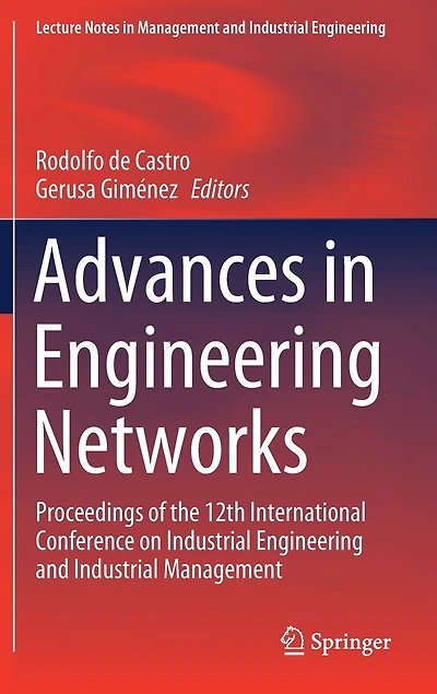Advances Engineering Networks: Proceedings of the 12th International Conference on Industrial and Management