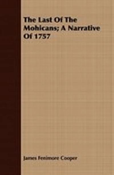 The Last of the Mohicans; A Narrative of 1757