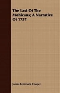 The Last of the Mohicans; A Narrative of 1757