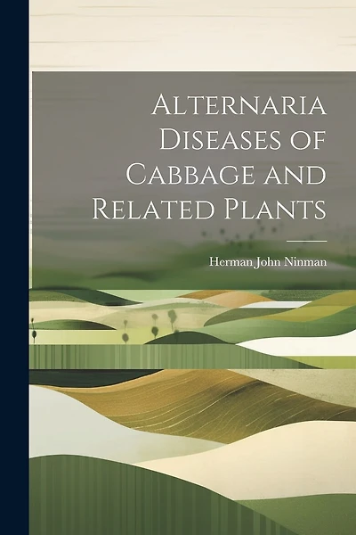 Alternaria Diseases of Cabbage and Related Plants