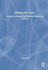Crafting The Scene: Lessons Storytelling From Masters Of Cinema