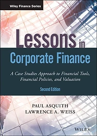 Lessons Corporate Finance: A Case Studies Approach to Financial Tools, Policies, and Valuation
