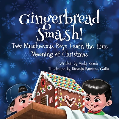 Gingerbread Smash!: Two Mischievous Boys Learn The True Meaning Of Christmas