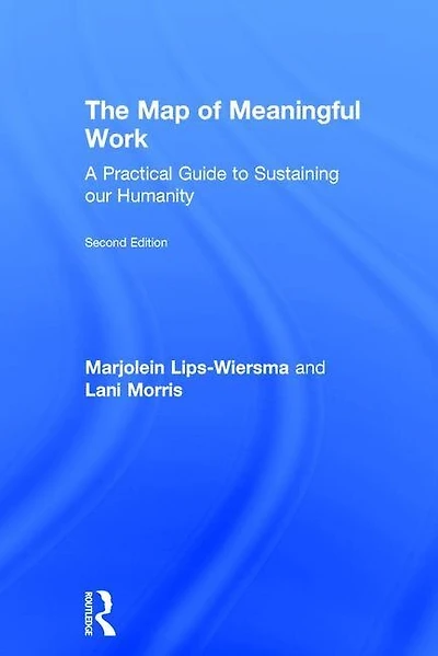 The Map of Meaningful Work (): A Practical Guide to Sustaining our Humanity