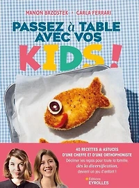 Passez à table avec vos kids !: 40 recettes & astuces d'une cheffe et orthophoniste
