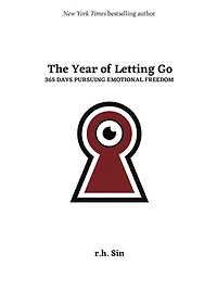 The Year of Letting Go: 365 Days Pursuing Emotional Freedom