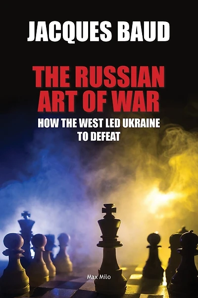 The Russian art of war : how the West led Ukraine to defeat: how the West led Ukraine to defeat