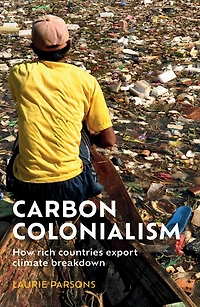Carbon colonialism: How rich countries export climate breakdown