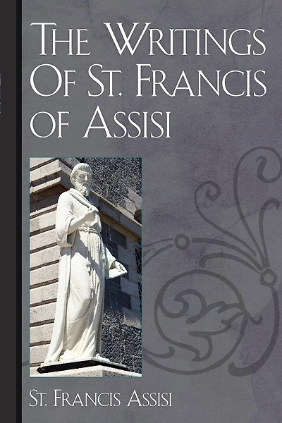 The Writings Of St. Francis of Assisi