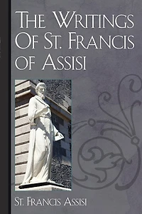 The Writings Of St. Francis of Assisi
