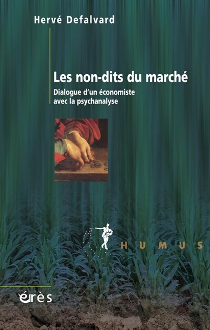 Les non-dits du marché : dialogue d'un économiste avec la psychanalyse: psychanalyse