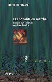 Les non-dits du marché : dialogue d'un économiste avec la psychanalyse: psychanalyse