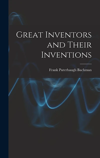 Great Inventors and Their Inventions