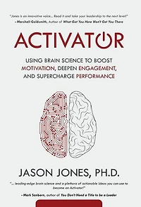 Activator: Using Brain Science to Boost Motivation, Deepen Engagement