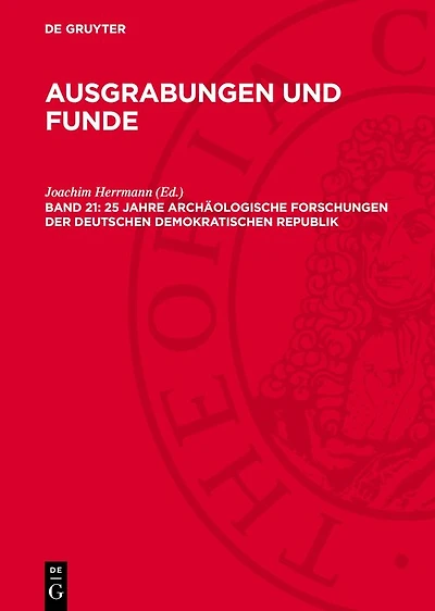 25 Jahre archäologische Forschungen der Deutschen Demokratischen Republik: Zum IX. Internationalen Kongreß der UNION Internationale des Sciences Prehistoriques et Protohistoriques