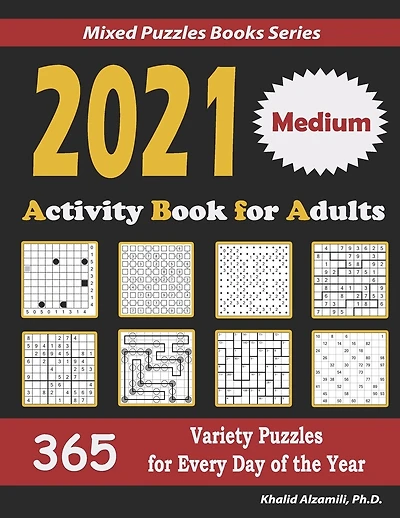 2021 Activity Book for Adults: 365 Medium Variety Puzzles for Every Day of the Year: 12 Puzzle Types (Sudoku, Futoshiki, Battleships, Calcudoku, Binary Puzzle, Slitherlink, Killer Sudoku, Masyu, Jigsaw Sudoku, Minesweeper, Suguru, and Numbrix)